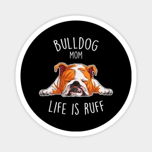 English Bulldog Mom Dog Ruff Life Magnet